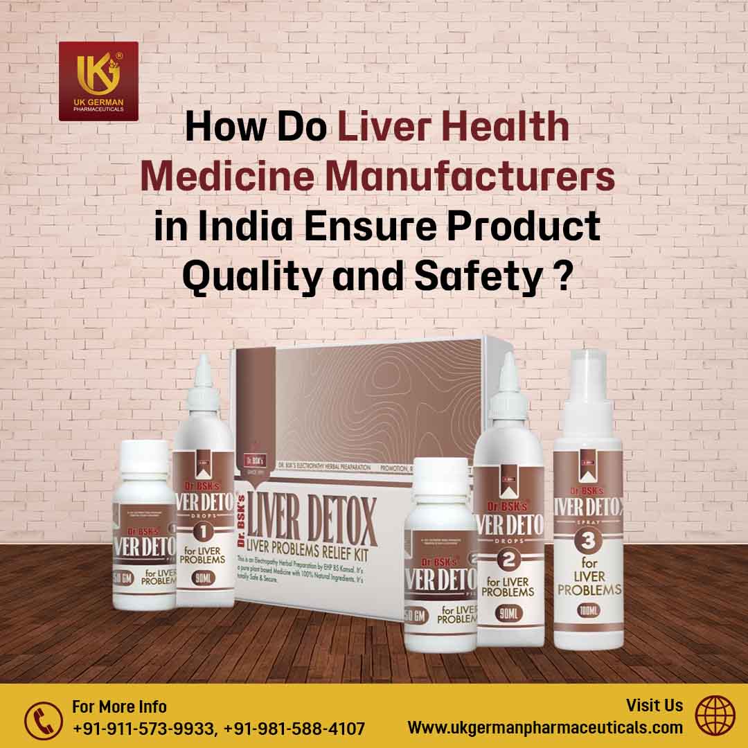 How Do Liver Health Medicine Manufacturers in India Ensure Product Quality and Safety