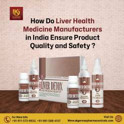 How Do Liver Health Medicine Manufacturers in India Ensure Product Quality and Safety